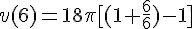 v(6)=18\pi[(1+\frac{6}{6})-1]