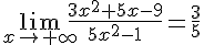 \lim_{x \to +\infty} \frac{3x^2+5x-9}{5x^2-1}=\frac{3}{5} 