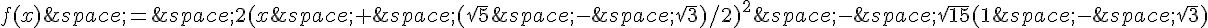 f(x)\,=\,2(x\,+\,(\sqrt{5}\,-\,\sqrt{3})/2)^2\,-\,\sqrt{15}(1\,-\,\sqrt{3})