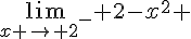 \lim_{x \to {2}^-} 2-x^2 
