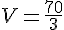 V=\frac{70}{3}