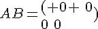 AB= ( 0 \,\,0\0\,\,0 )