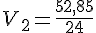 V_2=\frac{52,85}{24}