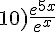 10)\frac{e^{5x}}{e^x}