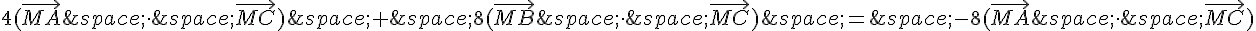 4(\vec{MA}\,\times \,\,\vec{MC})\,+\,8(\vec{MB}\,\times \,\,\vec{MC})\,=\,-8(\vec{MA}\,\times \,\,\vec{MC})
