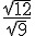\frac{\sqrt{12}}{\sqrt{9}}