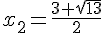 x_2=\frac{3+\sqrt{13}}{2}