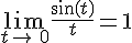 \lim_{t\to\,0}\frac{sin(t)}{t}=1