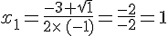 x_1=\frac{-3+\sqrt{1}}{2\times  \,(-1)}=\frac{-2}{-2}=1