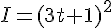 I=(3t+1)^2