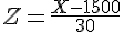 Z=\frac{X-1500}{30}