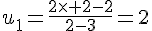 u_1=\frac{2\times   2-2}{2-3}=2