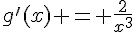 g'(x) = \frac{2}{x^3}
