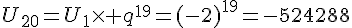 U_{20}=U_1\times   q^{19}=(-2)^{19}=-524288