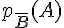p_{\overline{B}}(A)