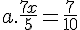a.\frac{7x}{5}=\frac{7}{10}