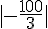 |-\frac{100}{3}|