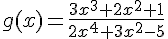 g(x)=\frac{3x^3+2x^2+1}{2x^4+3x^2-5}