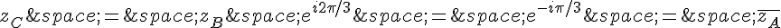z_C\,=\,z_B\,e^{i2\pi/3}\,=\,e^{-i\pi/3}\,=\,\overline{z_A}