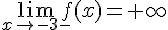  \lim_{x\to -3-} f(x)=+\infty 