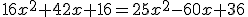 16x^2+42x+16=25x^2-60x+36