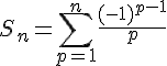 S_n=\sum_{p=1}^{n}\frac{(-1)^{p-1}}{p}