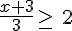\frac{x+3}{3}\geq\,\,2