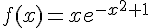 f(x)=xe^{-x^2+1}
