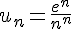 u_n=\frac{e^n}{n^n}