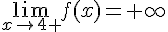  \lim_{x\to 4+} f(x)=+\infty 