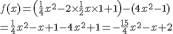f(x)= ( \frac{1}{4}x^2-2\times \frac{1}{2}x \times 1+1 )-(4x^2-1)\=\frac{1}{4}x^2-x+1-4x^2+1=-\frac{15}{4}x^2-x+2