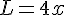 L=4x