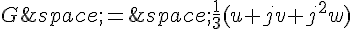 G\,=\,\frac{1}{3}(u+jv+j^2w)