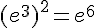 (e^3)^2=e^6