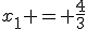 x_1 = \frac{4}{3}