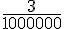 \frac{3}{1000000}