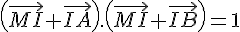 (\vec{MI}+\vec{IA} ). (\vec{MI} +\vec{IB} )=1