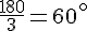 \frac{180}{3}=60^{\circ}