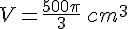 V=\frac{500\pi}{3}\,cm^3