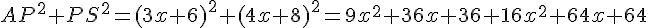 AP^2+PS^2=(3x+6)^2+(4x+8)^2=9x^2+36x+36+16x^2+64x+64