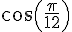 cos(\frac{\pi}{12})