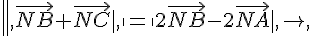 \|,\vec{NB}+\vec{NC}|,,\|=\|2\vec{NB}-2\vec{NA}|,,\|