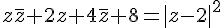 z\overline{z}+2z+4\overline{z}+8=|z-2|^2