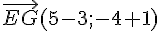 \vec{EG}(5-3;-4+1)