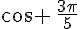 cos \,\frac{3\pi}{5}