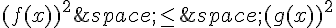 (f(x))^2\,\leq\,\,\,\,(g(x))^2