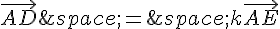 \vec{AD}\,=\,k\vec{AE}