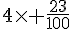 4\times   \frac{23}{100}