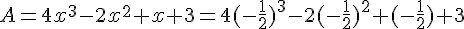 A=4x^3-2x^2+x+3=4(-\frac{1}{2})^3-2(-\frac{1}{2})^2+(-\frac{1}{2})+3