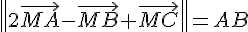  \| 2\vec{MA}-\vec{MB}+\vec{MC}  \|=AB